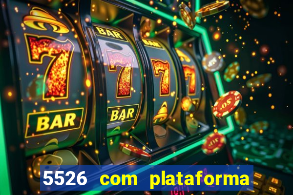 5526 com plataforma de jogos